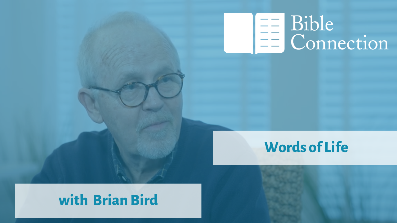 Words of Life, with Brian Bird | Bible Connection Podcast | Bible ...
