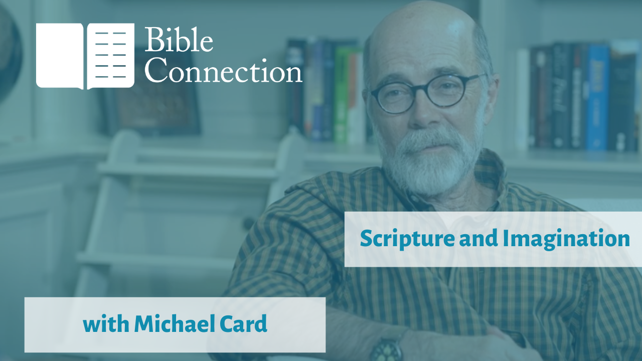 Scripture and Imagination, with Michael Card | Bible Connection Podcast ...